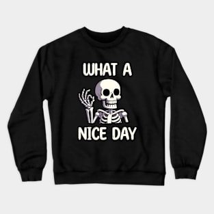 What a nice day Happy Skeleton Crewneck Sweatshirt